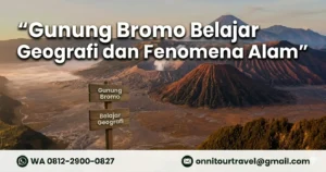Gunung Bromo sebagai destinasi study tour Malang Batu Bromo untuk belajar geografi dan fenomena alam